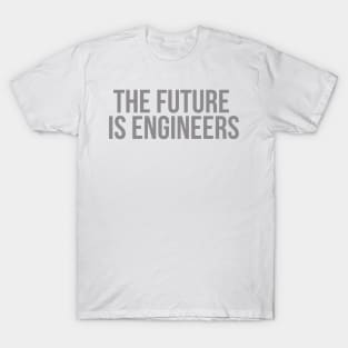 the future is engineers gray T-Shirt